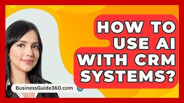 How To Use AI With CRM Systems? - BusinessGuide360.com