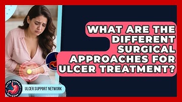 What Are The Different Surgical Approaches For Ulcer Treatment? - Ulcer Support Network