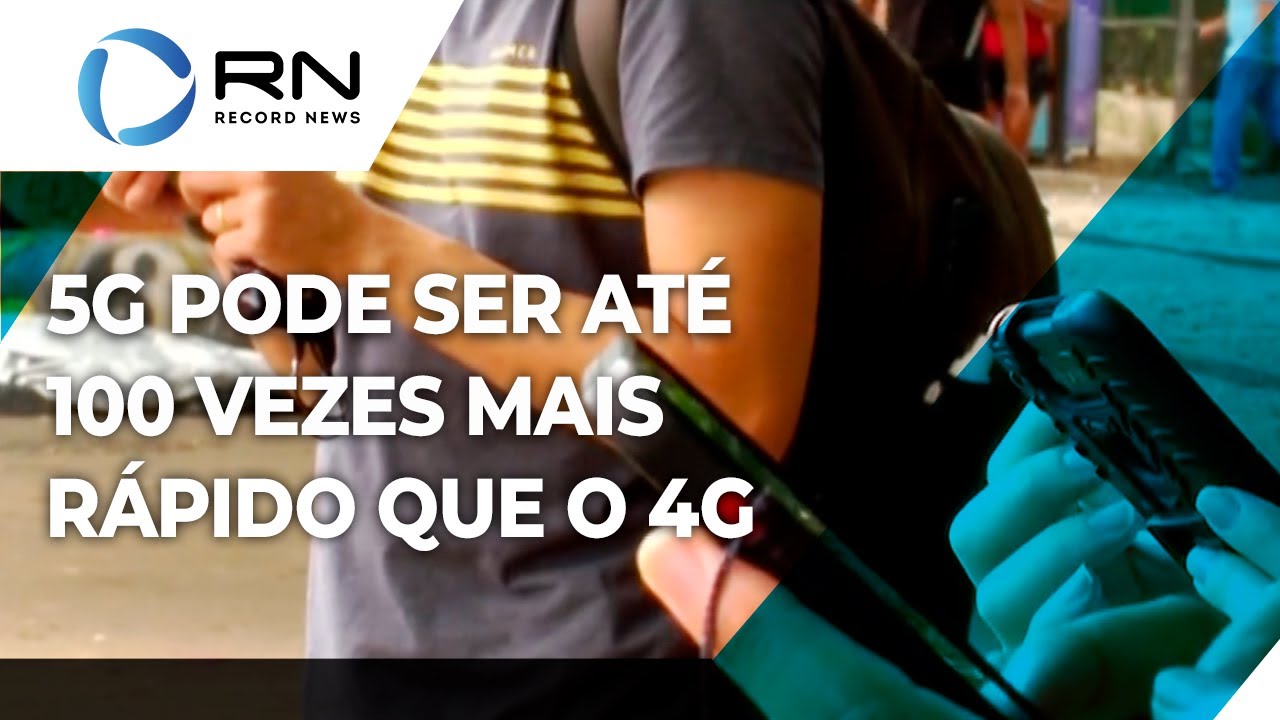 5G pode ser até 100 vezes mais rápido que o 4G