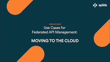 Use Cases for Federated API Management: Moving to the Cloud