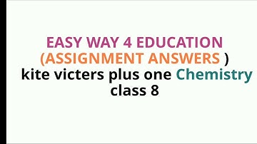 (Re-uploading) kite victers plus one Chemistry class 8 assignment answers