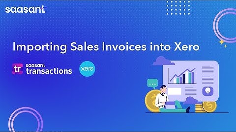 Import Sales Invoices Effortlessly in Xero