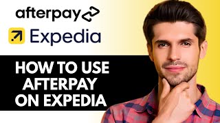 How To Use Afterpay on Expedia (2026)