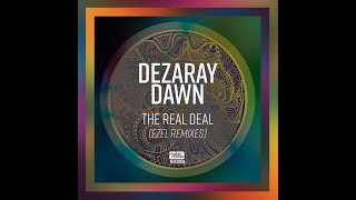 The Real Deal (Ezel Remixes) Dezaray Dawn