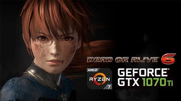 DEAD OR ALIVE 6 Benchmark - Max Settings |  Ryzen 7 GeForce GTX 1070 Ti Combo