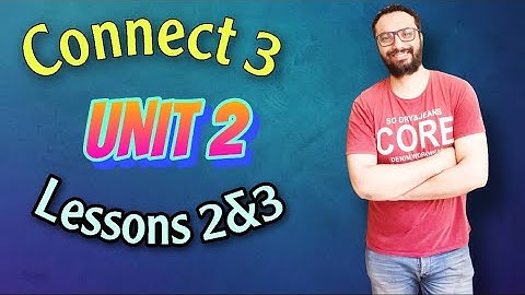 كونكت الصف الثالث | الترم الأول | الوحدة الثانية الدرسين الثاني و الثالث | Connect 3 Unit 2