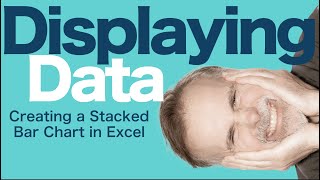 Displaying Data: How to Make a Stacked Bar Chart in Excel