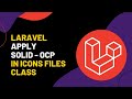 Laravel Apply SOLID - OCP In Icons File Class !! 🔥🔥🔥