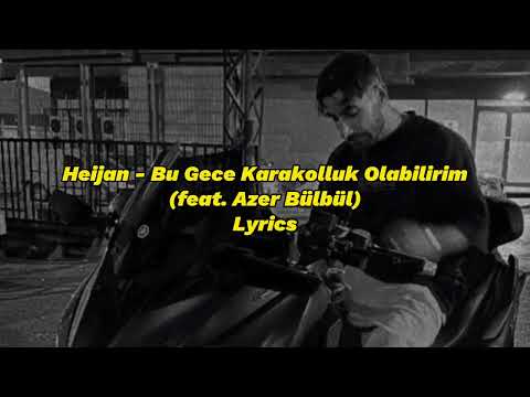 Heijan - Bu Gece Karakolluk Olabilirim (feat. Azer Bülbül) (Lyrics) ⚡