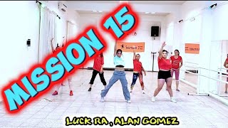 MISSION 15/ Luck Ra&Alan Gomez/ COREO Viviana Tejada