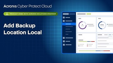 Acronis Cyber Protect Cloud Product Demo: Add Backup Location Local