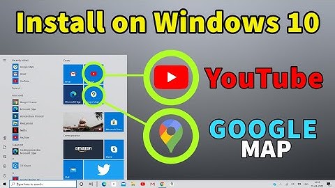 How to install YouTube App & Google Maps on Windows 10?