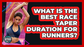 What Is The Best Race Taper Duration For Runners? - Running Beyond Limits