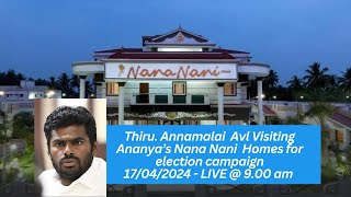 Election Campaign By Thiru Annamalai.AVL With Our Senior Citizens | Ananya's Nana Nani Homes