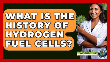 What Is The History Of Hydrogen Fuel Cells? - Earth Science Answers