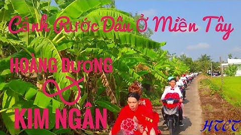 Lễ Tân Hôn Hoàng Dương & Kim Ngân "Cảnh Rước Dâu Bằng Xe Máy Ở Miền Tây" "DN"HTCT