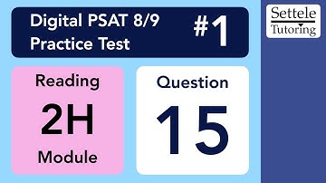 Digital PSAT 8/9 #1, Reading Module 2H, Question 15 (grammar)
