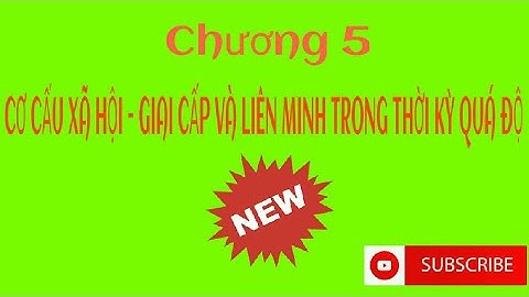 Full bài giảng chương 5 - Cơ cấu xã hội giai cấp và liên minh giai cấp, tầng lớp