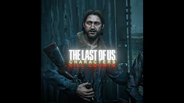 Who Got the Most Kills in TLOU? 💀 [4K] | #TLOU #shorts