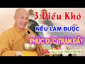 3 CÔNG ĐỨC LỚN NHẤT ĐỜI NGƯỜI (chớ bỏ qua). Thầy Thích Trí Huệ / Chùa Pháp Tạng