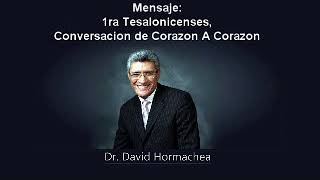 David Hormachea 1ra Tesalonicenses, Conversacion de Corazon A Corazon (Programa Vision Para Vivir)