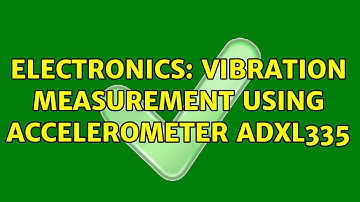 Electronics: Vibration Measurement using Accelerometer ADXL335