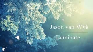 Jason van Wyk - Luminate (Original) [HQ/HD 1080p]