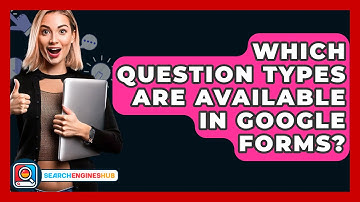 Which Question Types Are Available In Google Forms? - SearchEnginesHub.com