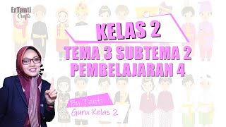 Kelas 2 Tematik : Tema 3 Subtema 2 Pembelajaran 4