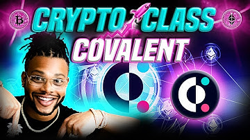 CRYPTO CLASS: COVALENT | ONE UNIFIED API | ONE BILLION POSSIBILITIES | BRINGING VISIBILITY TO DATA