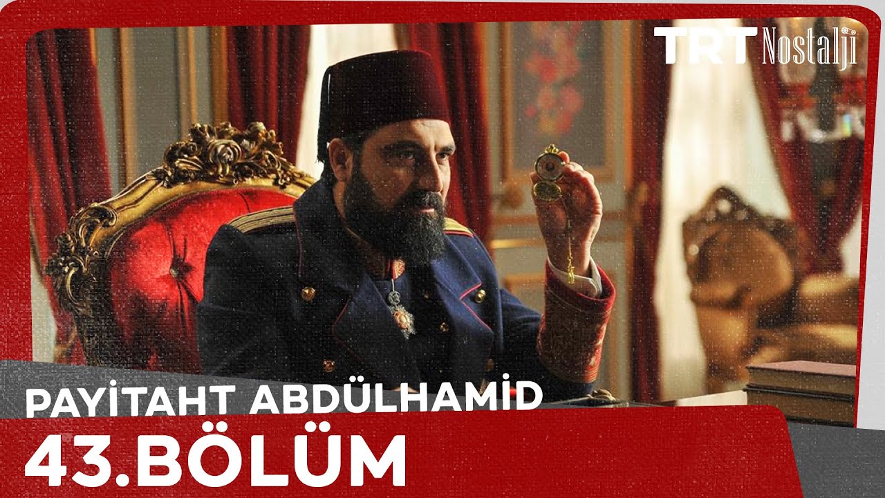 Payitaht Abdülhamid 43. Bölüm - youtube