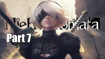 NieR: Automata Walkthrough Part 7 | Just Doing What I Can