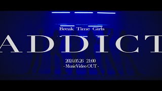 BREAK TIME GIRLS 「ADDICT」Music Video TEASER
