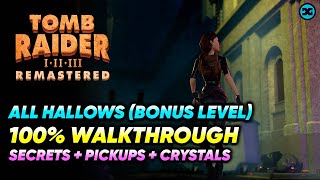 All Hallows (Bonus level) - Walkthrough 100% - All Crystals & Pickups Tomb Raider 3 Remastered