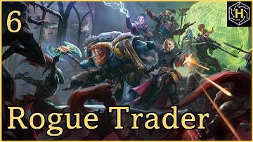 Warhammer 40,000: Rogue Trader - Episode 6: The Navis Nobilite