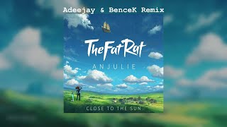Thefatrat & Anjulie - Close To The Sun (Adeejay & Bencek Remix)