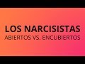 Los Narcisistas Abiertos vs Encubiertos