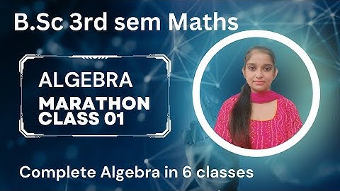 B.Sc 3rd sem Maths (Algebra) || #Marathon class 01 || By Jyoti Chaudhary ✍️✍️