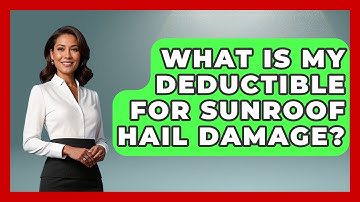 What Is My Deductible For Sunroof Hail Damage? - Auto Coverage Explained