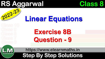 Linear Equations | Class 8 Chapter 8 Exercise 8B Question 9 | RS Aggarwal | Learn Maths