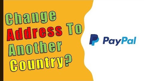 Can I change my PayPal address to another country?