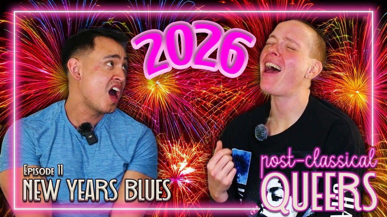 NEW YEARS BLUES | POST CLASSICAL QUEERS | Ep 11