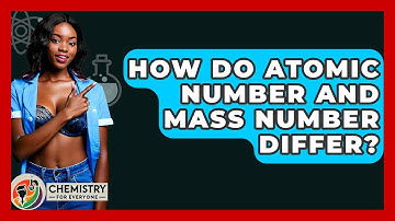 How Do Atomic Number And Mass Number Differ? - Chemistry For Everyone