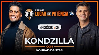 Kondzilla - com Konrad Dantas | Lugar de Potência #137