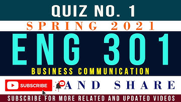ENG301 Quiz no. 1 Spring 2021 Live Attempt | ENG301 - BUSINESS COMMUNICATION