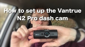 How to set up the Vantrue N2 Pro dual dash cam in car review