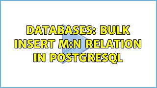 Databases: Bulk insert M:N relation in PostgreSQL (2 Solutions!!)