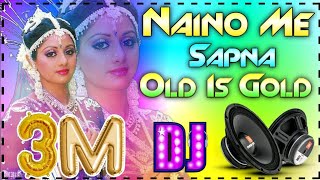 Naino Me Sapna Sapno Me Sajna (Old is Gold) DJ Vivek Raj hard Dholki mix song