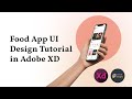 Food App UI Design Tutorial | UI Design in Adobe XD 🔥