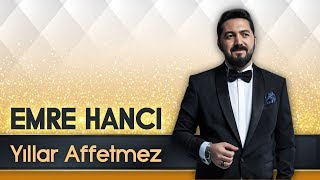 Emre Hancı - Yıllar Affetmez  Resimi